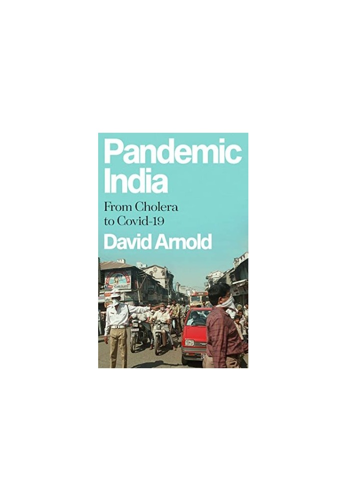 Pandemic India: From Cholera to Covid-19