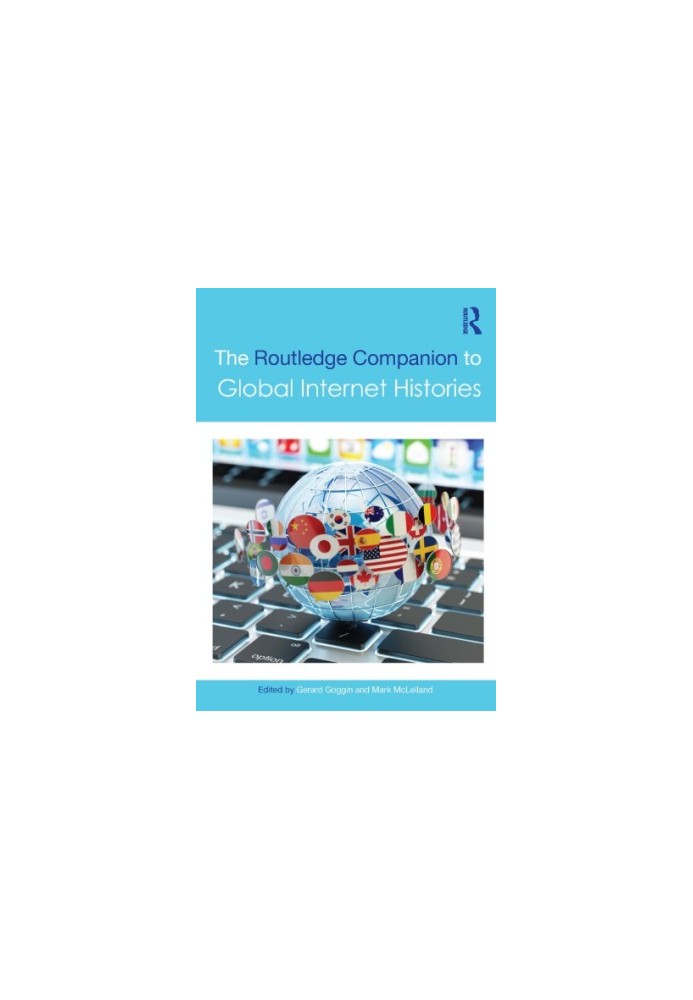 The Routledge Companion To Global Internet Histories