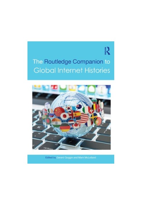 The Routledge Companion To Global Internet Histories