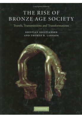 The Rise of Bronze Age Society: Travels, Transmissions and Transformations