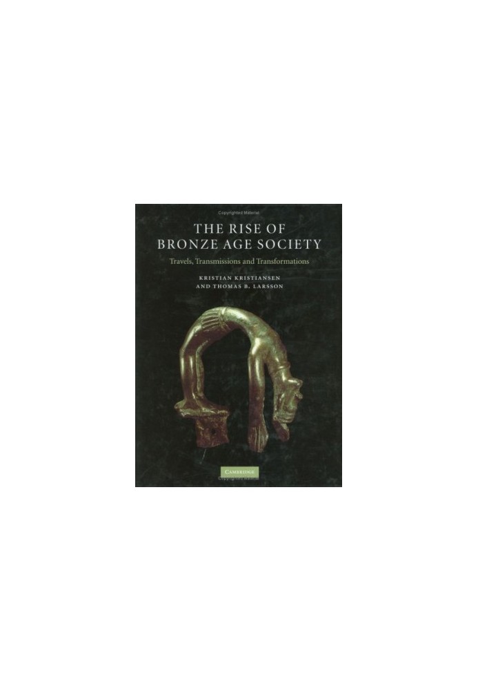 The Rise of Bronze Age Society: Travels, Transmissions and Transformations