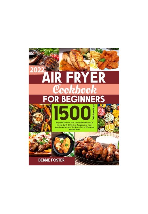 Air Fryer Cookbook for Beginners: Prepare a Feast for Your Taste Buds with loads of Simple