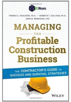 Managing the profitable construction business : the contractor's guide to success and survival strategies