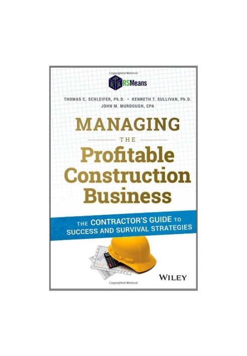 Managing the profitable construction business : the contractor's guide to success and survival strategies