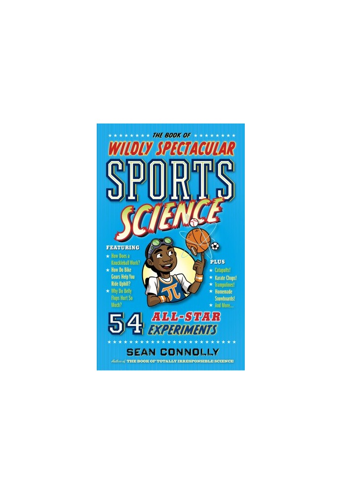 Book of wildly spectacular sports science: 60 hands-on experiments from baseball ballistics ... to karate kinetics
