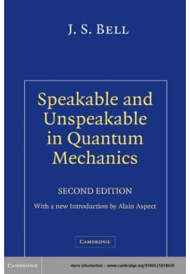 Speakable and Unspeakable in Quantum Mechanics: Collected Papers on Quantum Philosophy