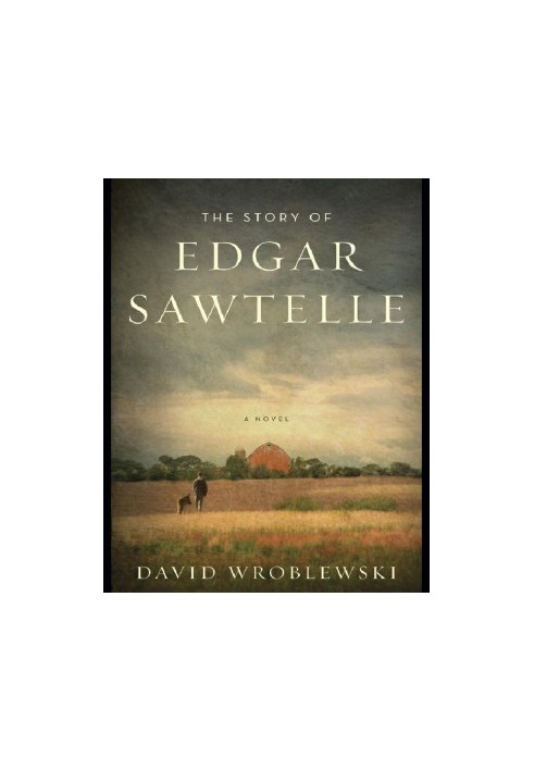 Wroblewski, David - The Story of Edgar Sawtelle