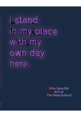 I Stand in My Place With My Own Day Here. Site-Specific Art at The New School