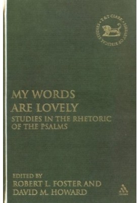 "My Words Are Lovely": Studies in the Rhetoric of the Psalms