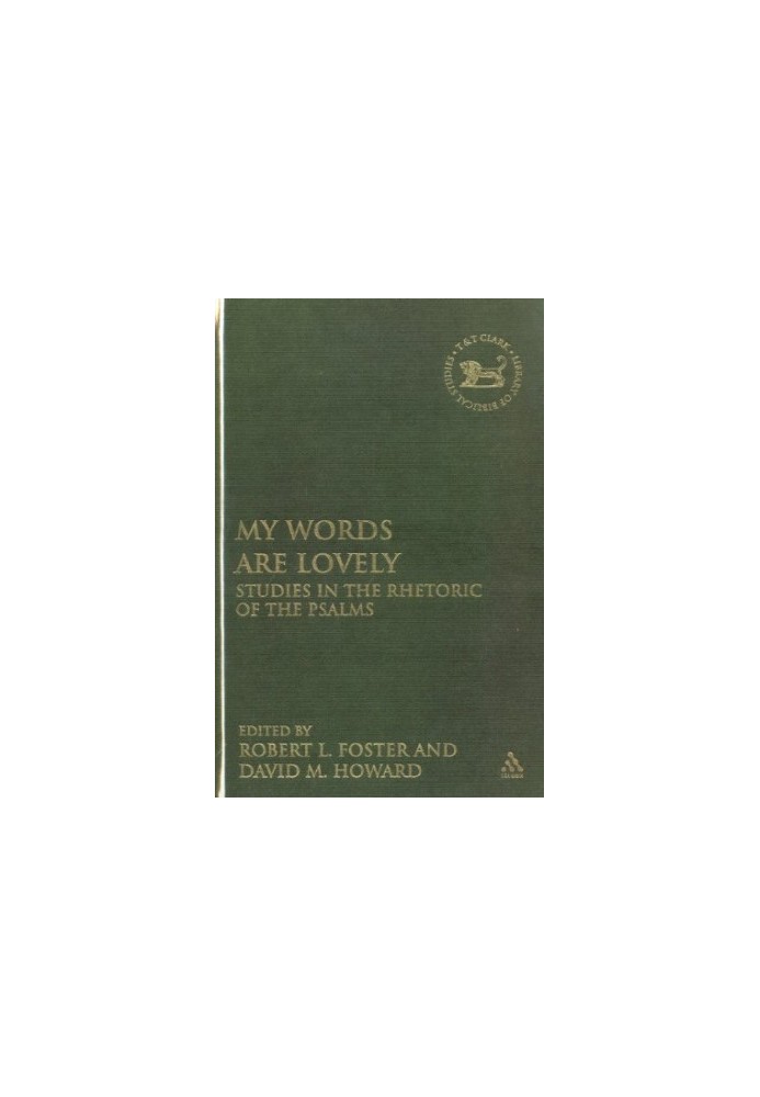 "My Words Are Lovely": Studies in the Rhetoric of the Psalms