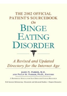 The 2002 Official Patient's Sourcebook on Binge Eating Disorder