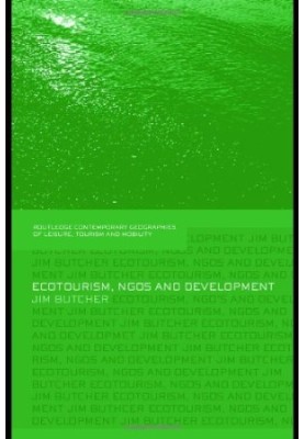 Ecotourism, NGOs and Development - A critical analysis (Contempory Geographies of Leisure, Tourism and Mobility)