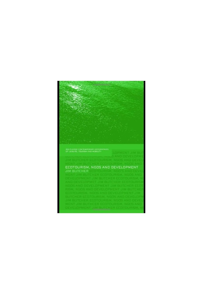 Ecotourism, NGOs and Development - A critical analysis (Contempory Geographies of Leisure, Tourism and Mobility)