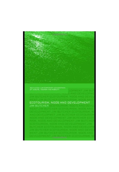 Ecotourism, NGOs and Development - A critical analysis (Contempory Geographies of Leisure, Tourism and Mobility)