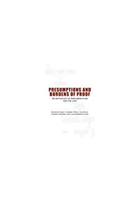 Presumptions and Burdens of Proof: An Anthology of Argumentation and the Law