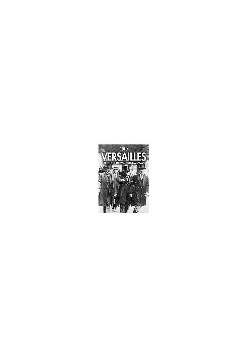 1919 Versailles. The End of the War to End All Wars