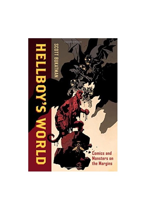 Hellboy’s World: Comics and Monsters on the Margins