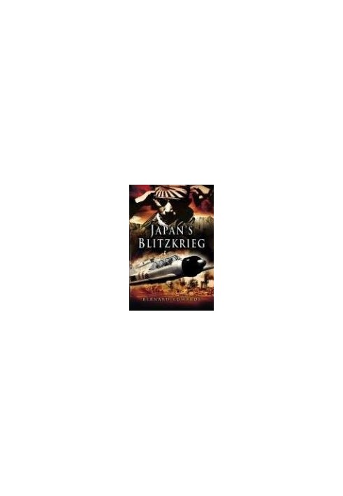 Japan's Blitzkrieg the rout of Allied forces in the Far East 1941-2