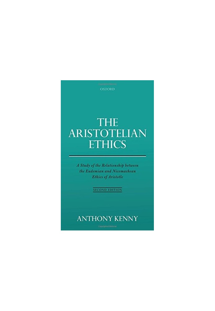 The Aristotelian ethics : a study of the relationship between the Eudemian and Nicomachean ethics of Aristotle