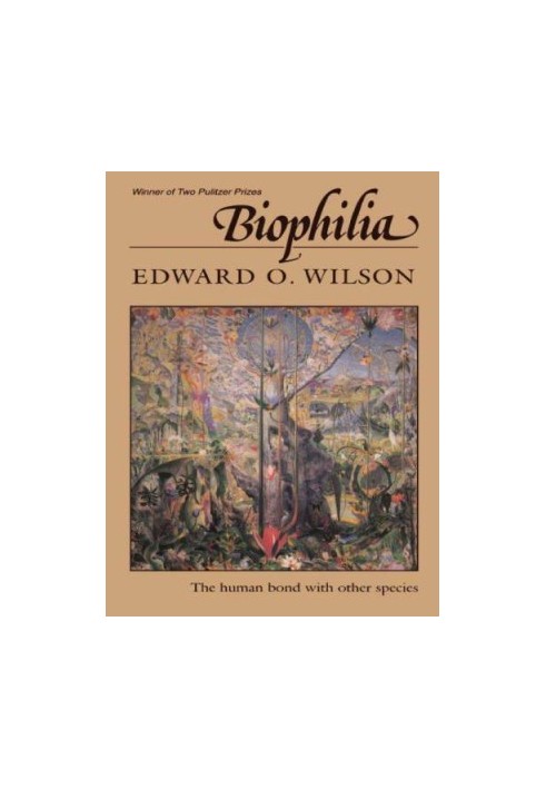 Biophilia : The human bond with other species