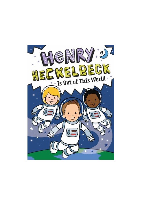 Henry Heckelbeck Is Out of This World