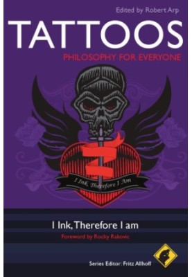 Tattoos: philosophy for everyone: I ink, therefore I am