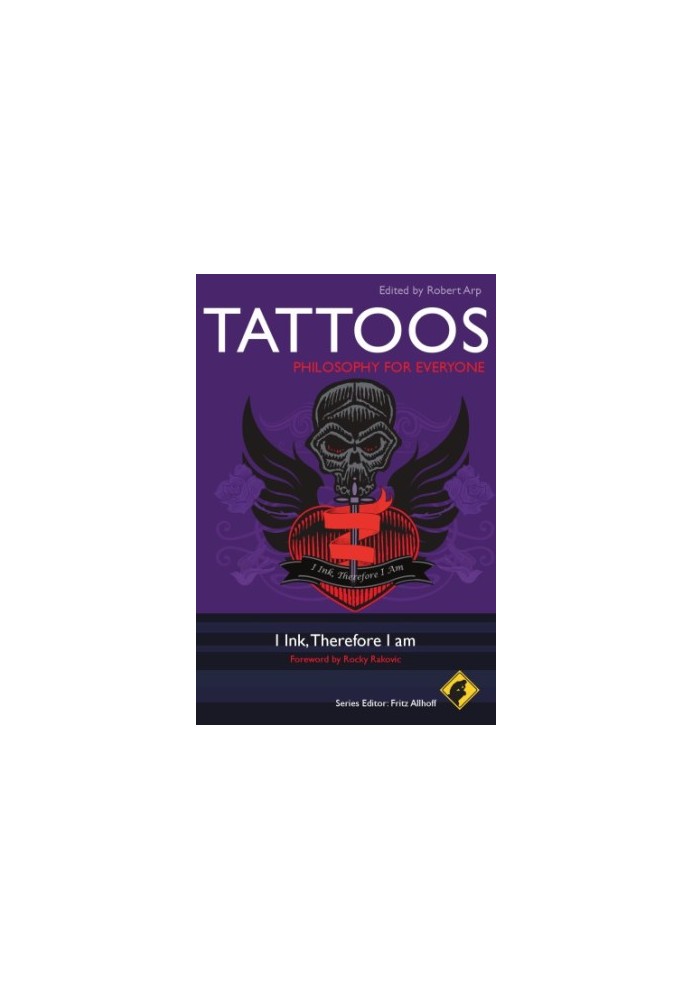 Tattoos: philosophy for everyone: I ink, therefore I am