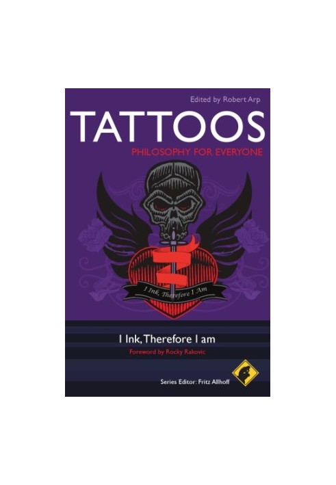 Tattoos: philosophy for everyone: I ink, therefore I am