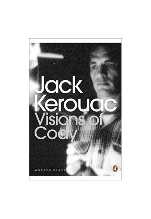 Jack Kerouac - Visions of Cody