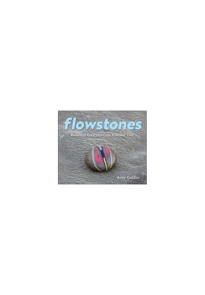 Flowstones: beautiful creations from polymer clay
