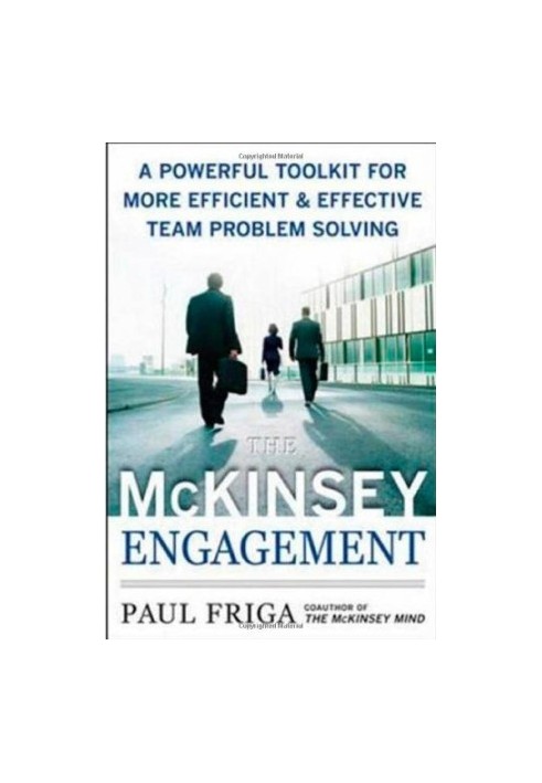 The McKinsey Engagement - A Powerful Toolkit For More Efficient and Effective Team Problem Solving