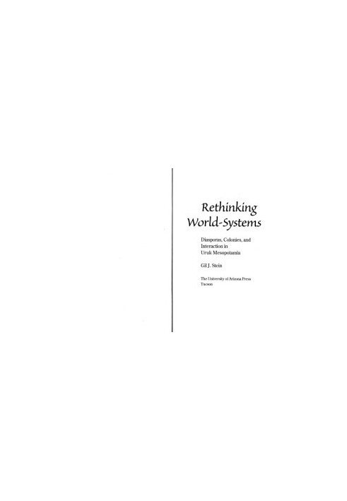 Rethinking World-Systems: Diasporas, Colonies, and Interaction in Uruk Mesopotamia