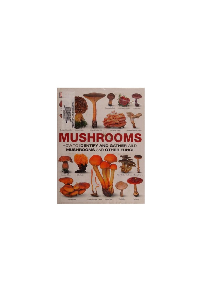 Mushrooms: How to Identify and Gather Wild Mushrooms and Other Fungi