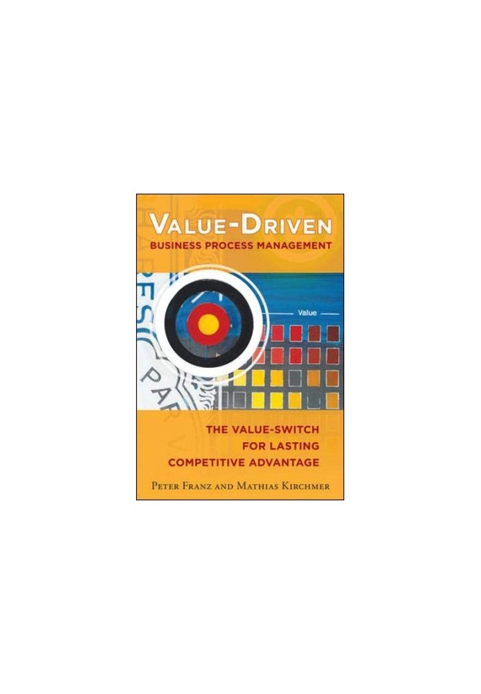 Value-Driven Business Process Management: The Value-Switch for Lasting Competitive Advantage
