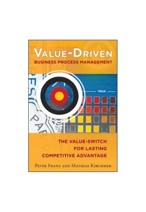 Value-Driven Business Process Management: The Value-Switch for Lasting Competitive Advantage