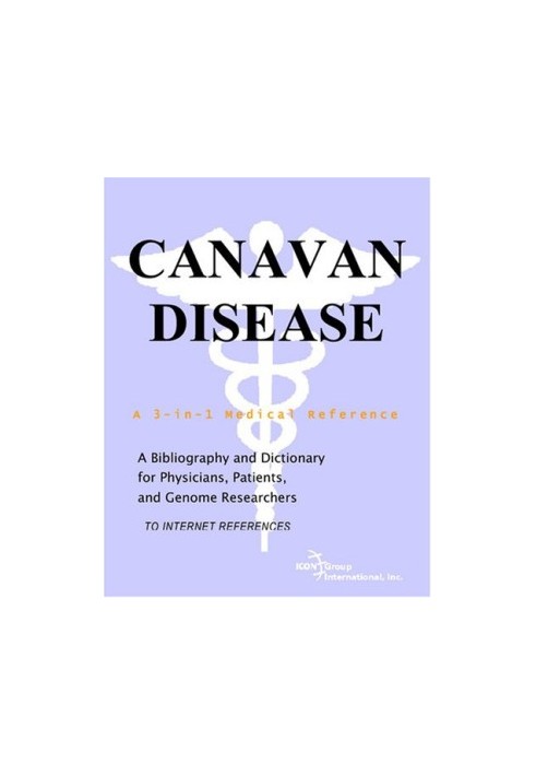 Canavan Disease - A Bibliography and Dictionary for Physicians, Patients, and Genome Researchers