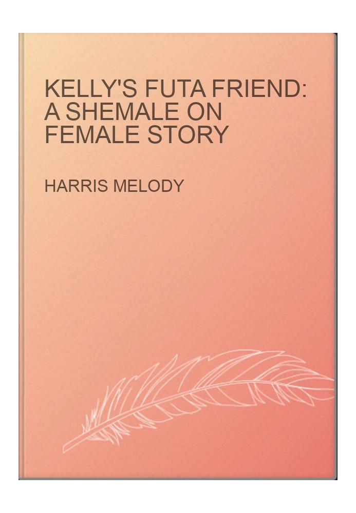 Kelly's Futa Friend: A Shemale on Female Story