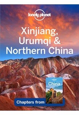 LONELY PLANET: Xinjiang, Urumqi & Northern China (14th ed. 2016)