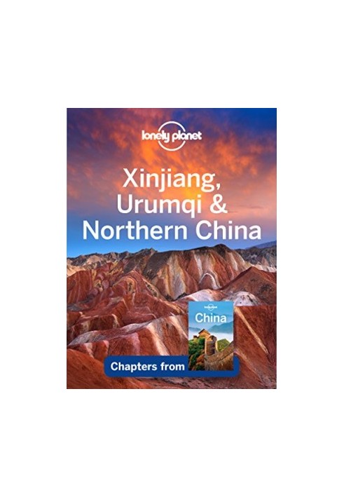LONELY PLANET: Xinjiang, Urumqi & Northern China (14th ed. 2016)