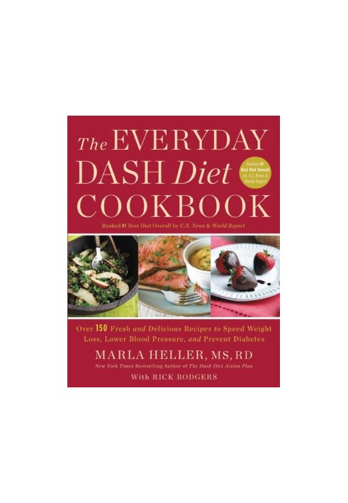 The Everyday DASH Diet Cookbook: Over 150 Fresh and Delicious Recipes to Speed Weight Loss, Lower Blood Pressure, and Prevent