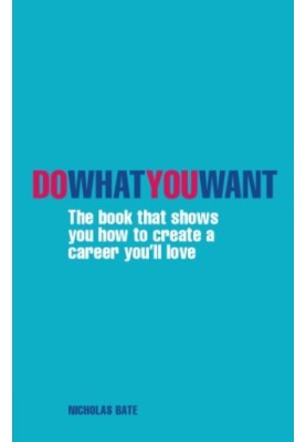 Do what you want: the book that shows you how to create a career you'll love
