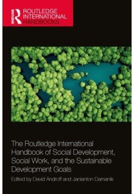 The Routledge International Handbook of Social Development, Social Work, and the Sustainable Development Goals