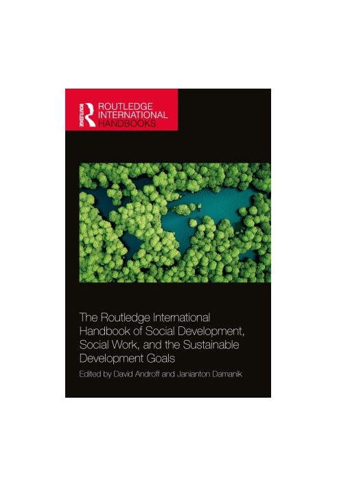 The Routledge International Handbook of Social Development, Social Work, and the Sustainable Development Goals