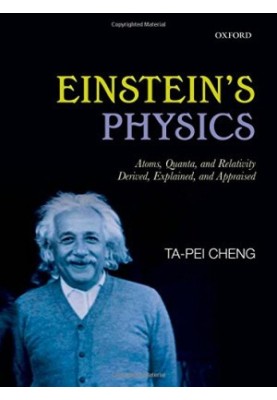 Einstein's Physics: Atoms, Quanta, and Relativity - Derived, Explained, and Appraised