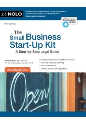 NOLO • The Small Business Start-Up Kit, 13th Edition • A Step by Step Legal Guide