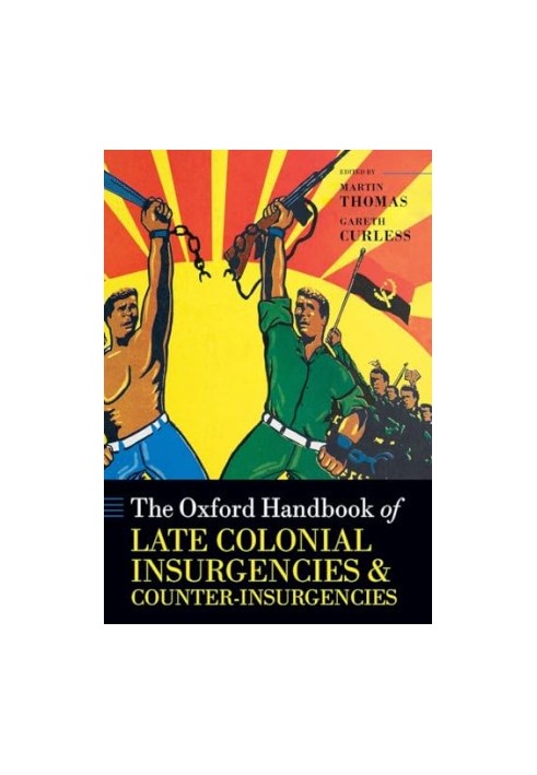 The Oxford Handbook of Late Colonial Insurgencies and Counter-Insurgencies (Oxford Handbooks)