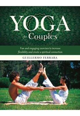 Yoga for couples : fun and engaging exercises to increase flexibility and create a spiritual connection