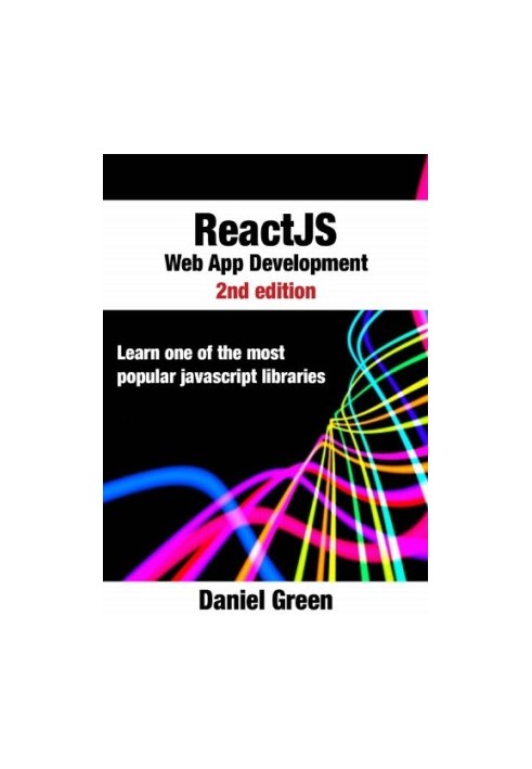 ReactJS: Web App Development: Learn one of the most popular Javascript libraries