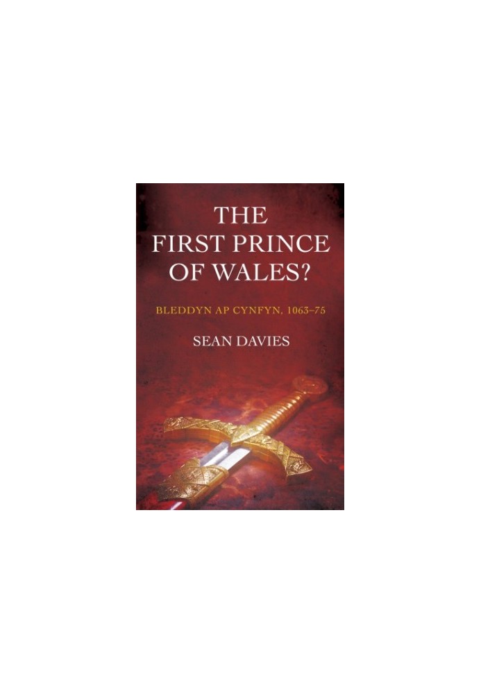 The First Prince of Wales?: Bleddyn ap Cynfyn, 1063-75