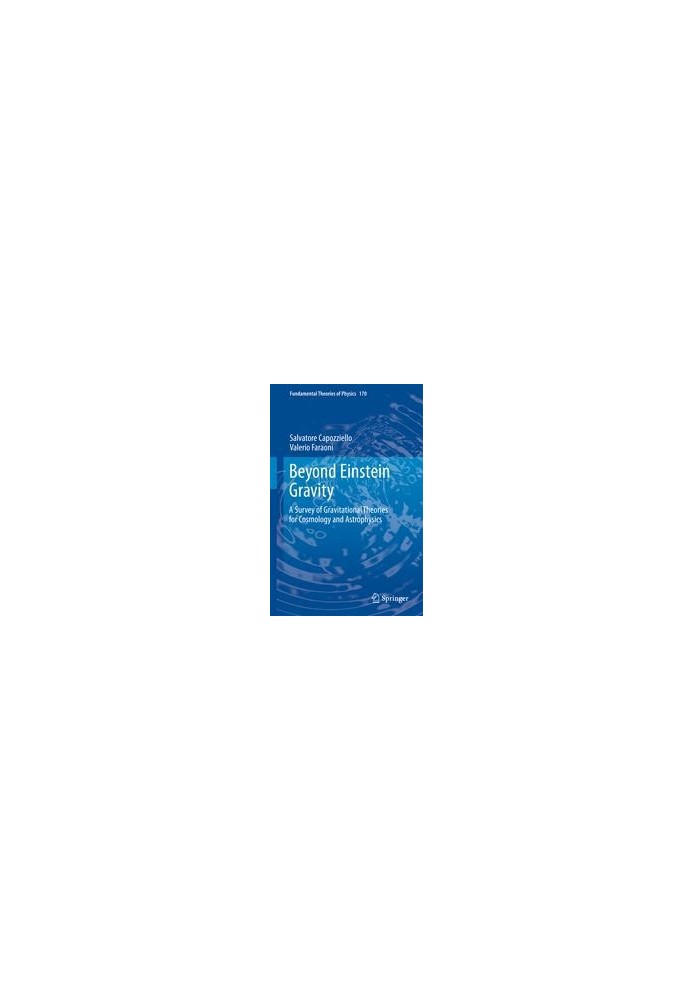 Beyond Einstein Gravity: A Survey of Gravitational Theories for Cosmology and Astrophysics